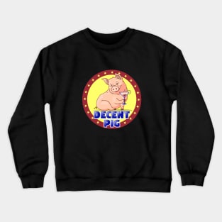 Decent pig Crewneck Sweatshirt